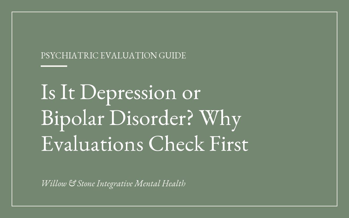 Depression or Bipolar? Why Evaluations Check
