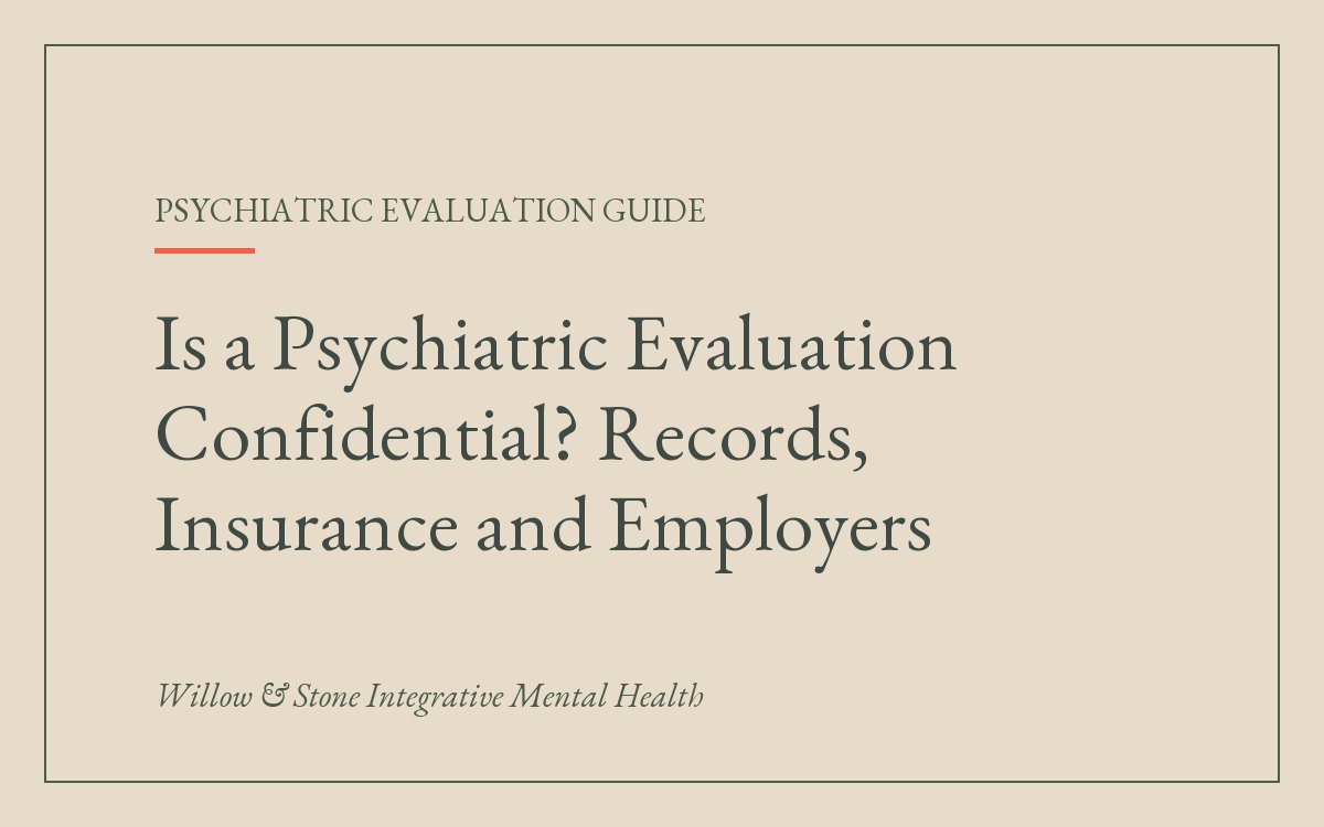 Is a Psychiatric Evaluation Confidential?