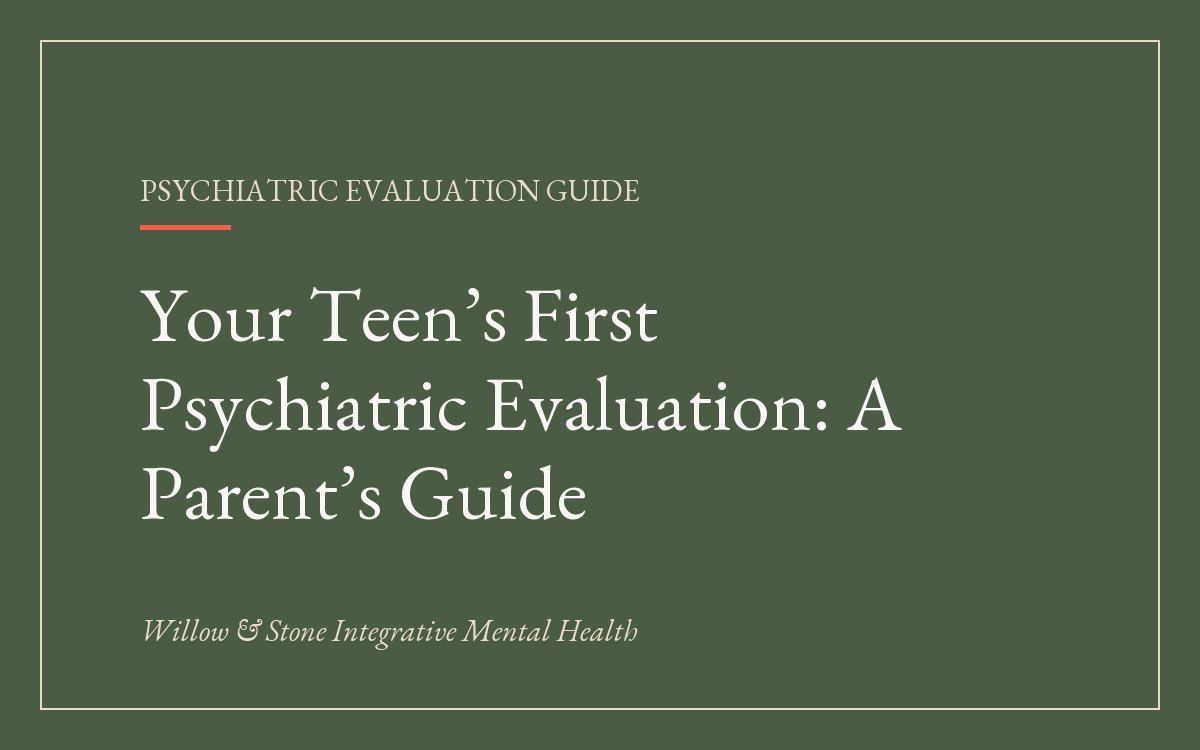 Your Teen’s First Psychiatric Evaluation